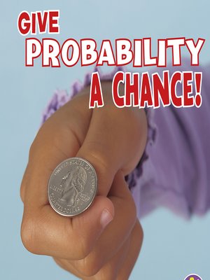cover image of Give Probability a Chance!